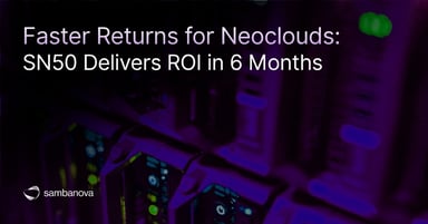 Faster Returns for Neoclouds: SN50 Delivers ROI in 6 Months