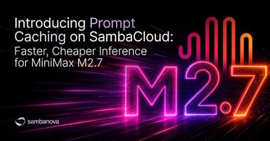 Introducing Prompt Caching on SambaCloud: Faster, Cheaper Inference for MiniMax-M2.7
