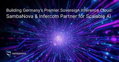 Building Germany’s Premier Sovereign Inference Cloud: SambaNova & Infecom Partner for Scalable AI