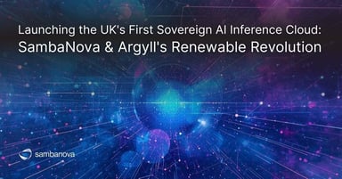 Launching the UK's First Sovereign AI Inference Cloud: SambaNova & Argyll's Renewable Revolution
