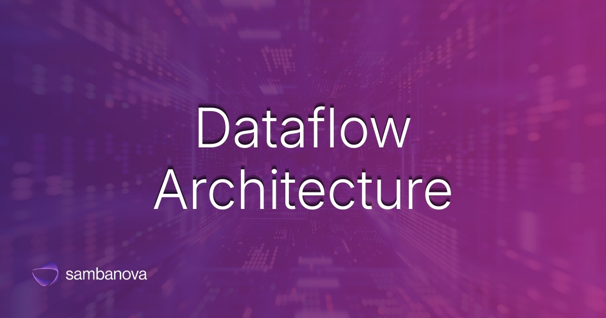 Dataflow Architecture | AI Architecture for Fast Inference
